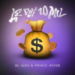 El Alfa Ft. Prince Royce – Le Doy 20 Mil